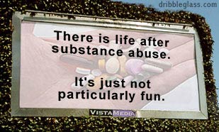 funny billboards - dribbleglass.com There is life after substance abuse. It's just not particularly fun.