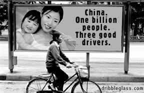 bicycle - China. One billion people. Three good drivers. dribbleglass.com