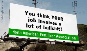 funny billboards - dribbleglass.com Eee H You think Your job involves a lot of bullshit? North American Fertilizer Association