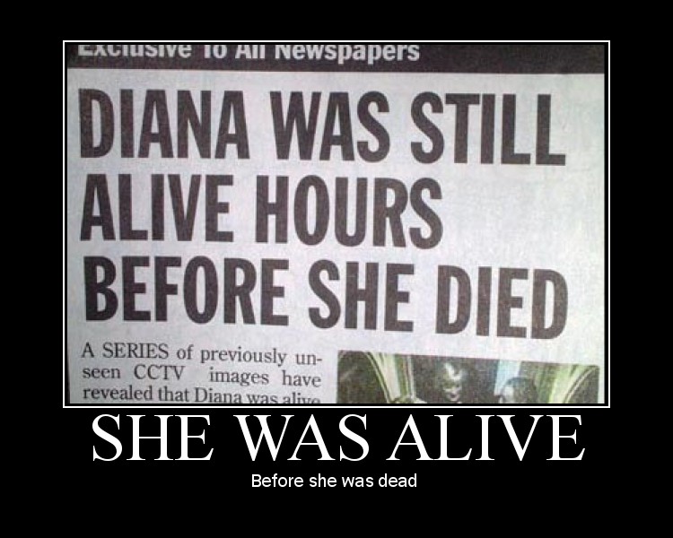 princess diana funny - GACIUSive 10 All Newspapers Diana Was Still Alive Hours Before She Died A Series of previously un seen Cctv images have revealed that Diana was alive She Was Alive Before she was dead