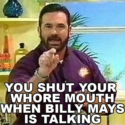 Shut your mouth. 