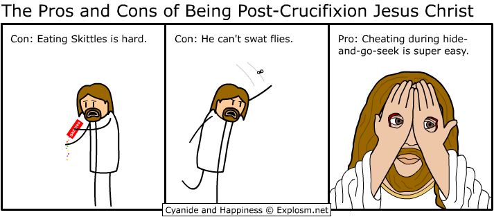 Illustrating why it is both good and bad to be Jesus post-crucifixion.