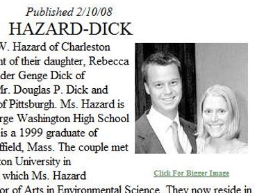 woman - Published 21008 HazardDick V. Hazard of Charleston at of their daughter, Rebecca der Genge Dick of Ir. Douglas P. Dick and of Pittsburgh, Ms. Hazard is rge Washington High School is a 1999 graduate of ffield, Mass. The couple met con University in