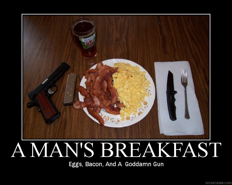 eggs, bacon and a goddamn gun