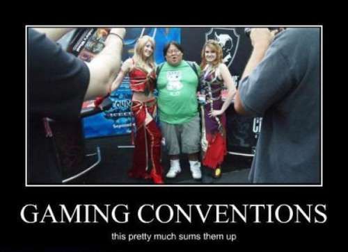 unmotivational poster funny - Gaming Conventions this pretty much sums them up