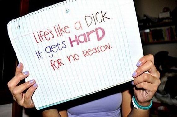 life's like a dick - Life's a Dick it gets Hard for no reason