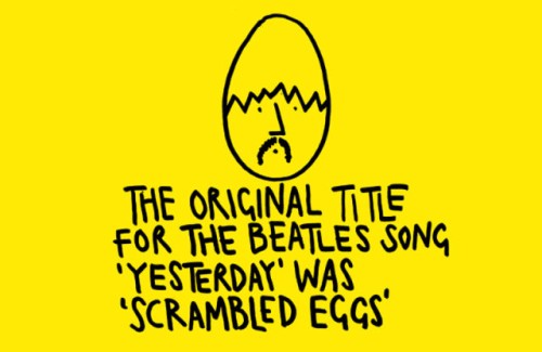 smile - The Original Title For The Beatles Song 'Yesterday' Was 'Scrambled Eggs