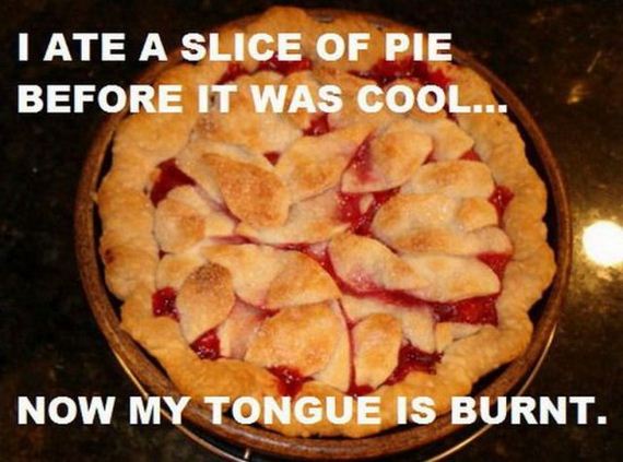 Pie - Tate A Slice Of Pie Before It Was Cool... Now My Tongue Is Burnt.