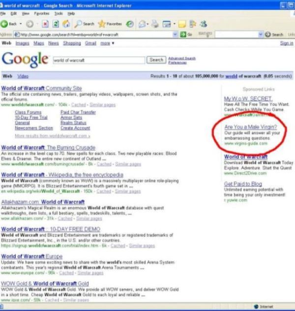 hilarious google ads - world of Warcra Gangle Search Microsoft Internet Explorer ren de Webmas Mies News Shopping Ga mer Google was a went world of War Search Web Vides Results 1 10 of about 105.000.000 for weld of Warcraft 0.05 seconds World of Warcraft 