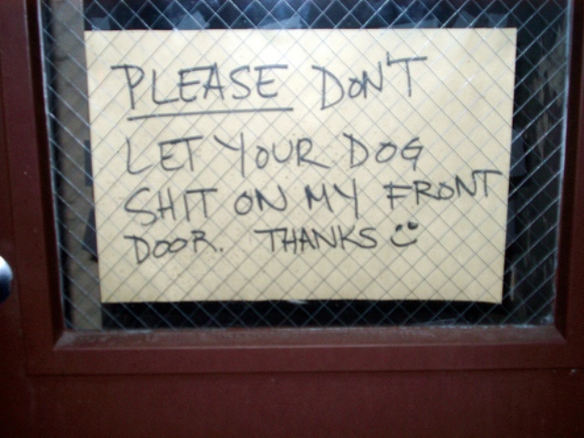 funny signs - Please Don'T Let Your Dog Shit On My Front Door. Thanks