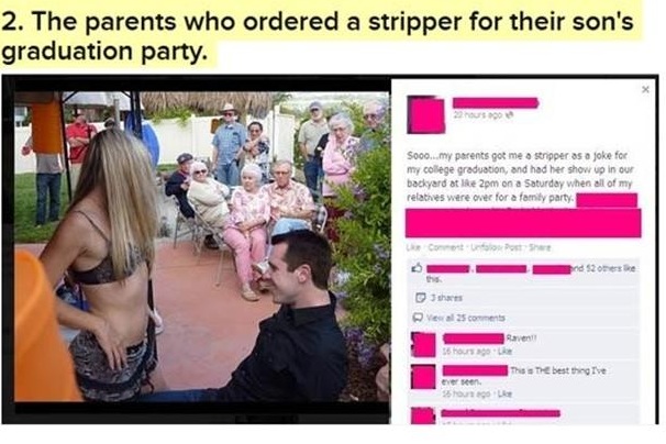 video - 2. The parents who ordered a stripper for their son's graduation party. 2 Sooo...my parents got me a stripper as a joke for my college graduation, and had her show up in our backyard at le 2pm on a Saturday when all of my relatives were over for a