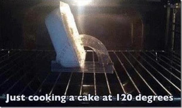 heat - Just cooking a cake at 120 degrees