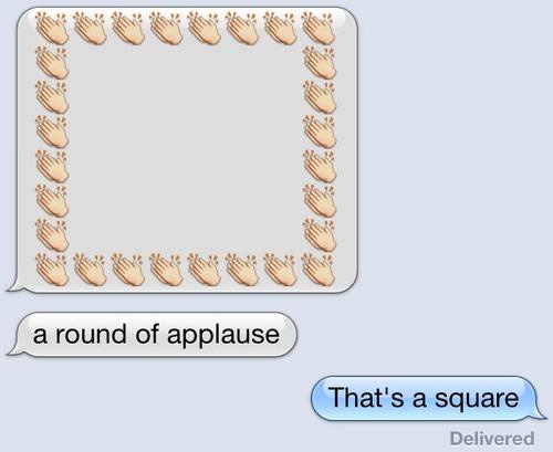 emoji pun - a round of applause That's a square Delivered