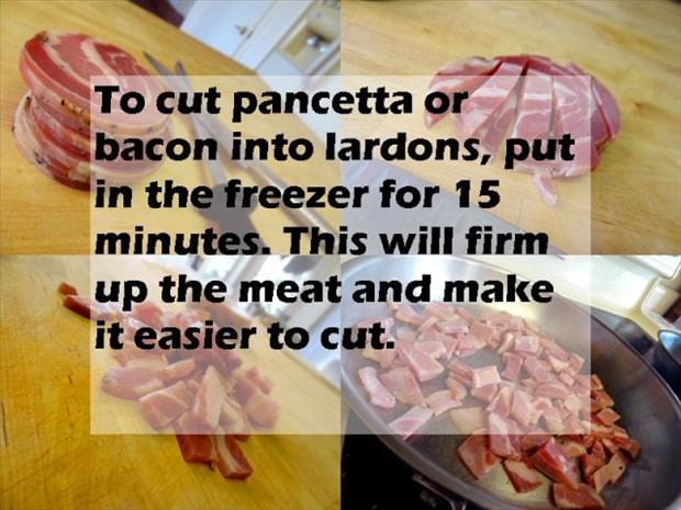 baking - To cut pancetta or bacon into lardons, put in the freezer for 15 minutes. This will firm up the meat and make it easier to cut.