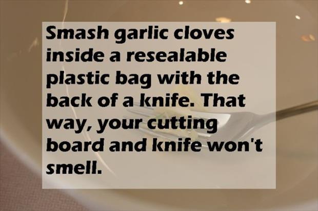 writing - Smash garlic cloves inside a resealable plastic bag with the back of a knife. That way, your cutting board and knife won't smell.