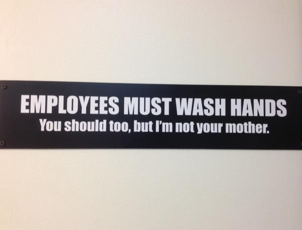 signage - Employees Must Wash Hands You should too, but I'm not your mother.