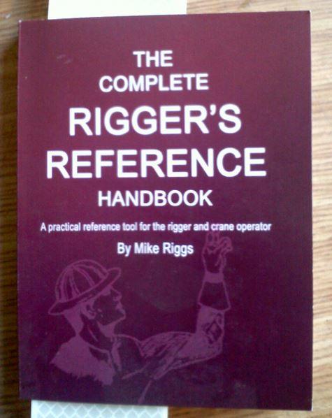 born for the job book - The Complete Rigger'S Reference Handbook A practical reference tool for the rigger and crane operator By Mike Riggs