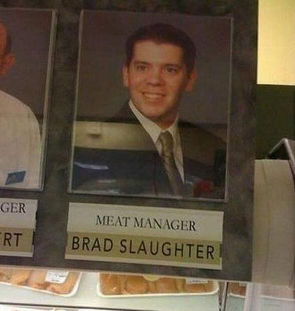 born for the job names perfect for the job - Ger Meat Manager Brad Slaughter Rt