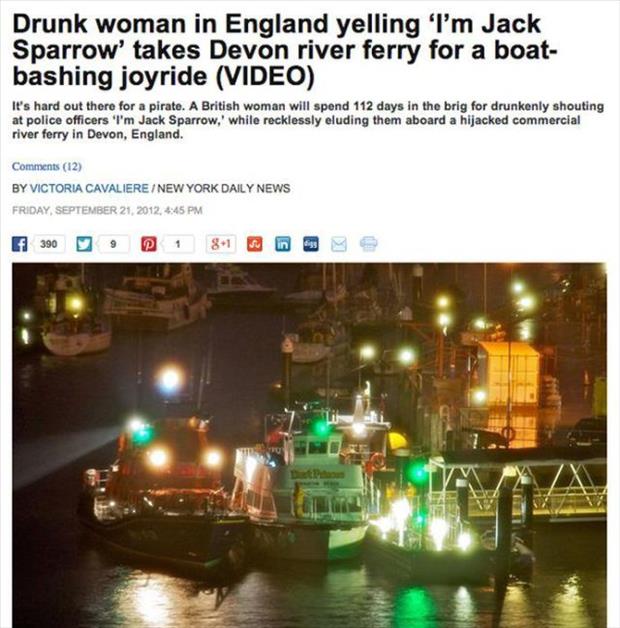 water transportation - Drunk woman in England yelling 'I'm Jack Sparrow' takes Devon river ferry for a boat bashing joyride Video It's hard out there for a pirate. A British woman will spend 112 days in the brig for drunkenly shouting at police officers "