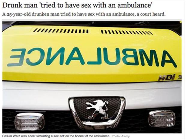 car - Drunk man 'tried to have sex with an ambulance' A 25yearold drunken man tried to have sex with an ambulance, a court heard. Aju Calum Ward was seen simulating a sex act on the bonnet of the ambulance Photo Alamy
