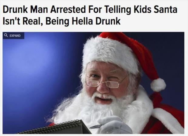 santa claus - Drunk Man Arrested For Telling Kids Santa Isn't Real, Being Hella Drunk Q Expand