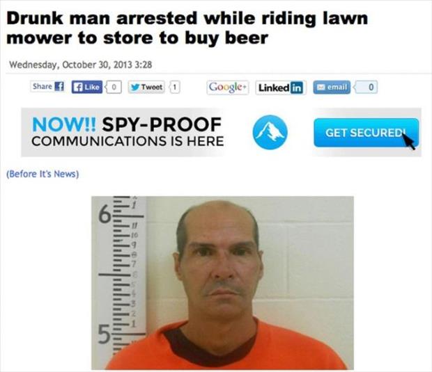 media - Drunk man arrested while riding lawn mower to store to buy beer Wednesday, to f y Tweet Google Linked in email Now!! SpyProof Communications Is Here Get Securedi Before It's News