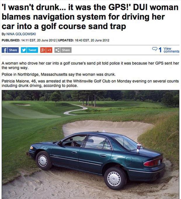 whitinsville golf club - 'I wasn't drunk... it was the Gps!' Dui woman blames navigation system for driving her car into a golf course sand trap By Nina Gol Gowski Published Est. Updated Est. f Tweet 81 Q1 View I A woman who drove her car into a golf cour