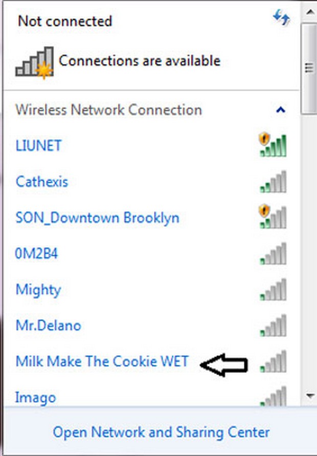 wifi name funny urdu - Not connected Connections are available Wireless Network Connection Liunet Cathexis SON_Downtown Brooklyn OM2B4 Mighty Mr.Delano Milk Make The Cookie Wet 11 Imago Open Network and Sharing Center