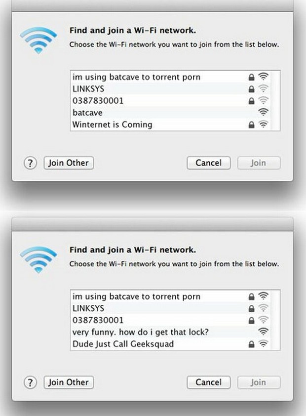 funny ass wifi names - Find and join a WiFi network. Choose the WiFi network you want to join from the list below. im using batcave to torrent porn Linksys 0387830001 batcave Winternet is Coming Dddd ? Join Other Cancel Join Find and join a WiFi network. 