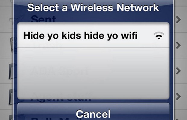 hide your kids hide your wifi - Select a Wireless Network Hide yo kids hide yo wifi ? Cancel