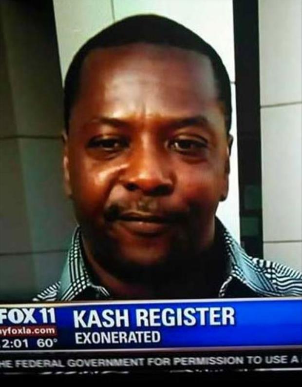 funniest names of all time - Fox 11 Kash Register vfoxla.com 60 Exonerated E Federal Government For Permission To Use A