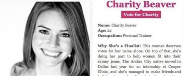 charity beaver - Charity Beaver Vote for Charity Name Charity Beaver Age 24 Occupation Personal Trainer Why She's a Finalist This woman deserves votes for her name alone. On top of that, she's doing her part to help women fit into their skinny jeans. The 