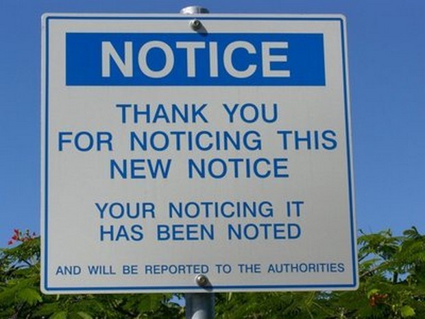 funny road signs - Notice Thank You For Noticing This New Notice Your Noticing It Has Been Noted And Will Be Reported To The Authorities