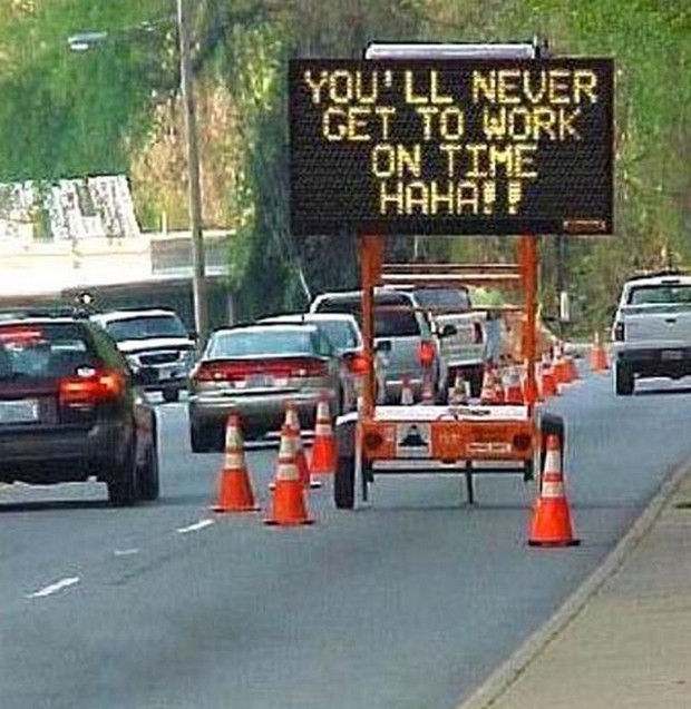 funny road signs - You'Ll Never Get To Work On Time Haha!