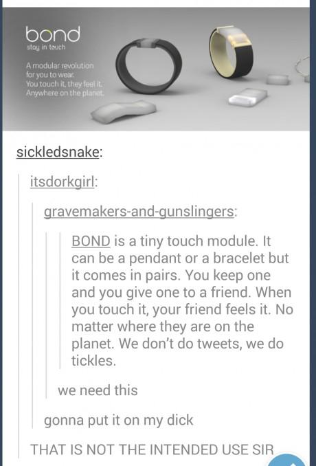 tumblr - bond touch - bond stay in touch A modular revolution for you to wear You touch it, they feel it Anywhere on the planet sickledsnake itsdorkgirl gravemakersandgunslingers Bond is a tiny touch module. It can be a pendant or a bracelet but it comes 