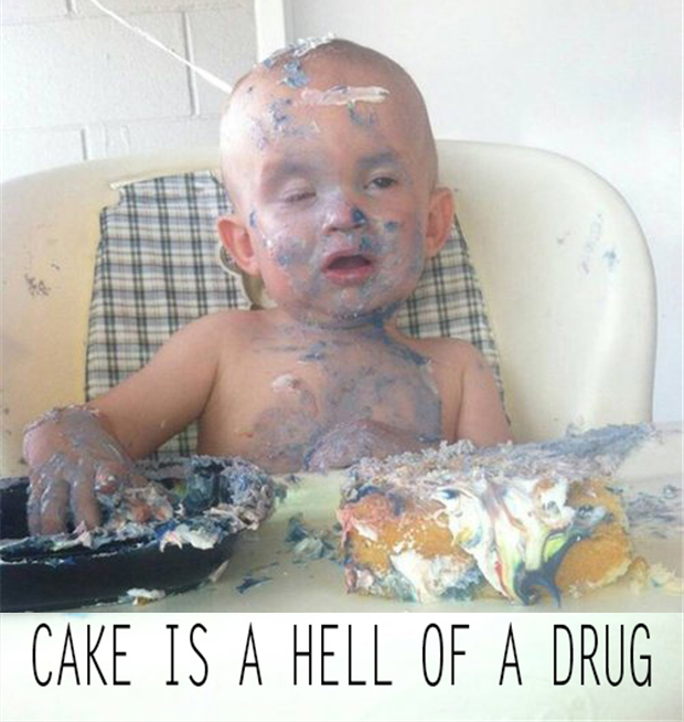 Cake is one hell of a drug
