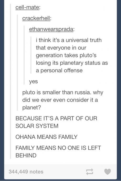 tumblr - document - cellmate crackerhell ethanwearsprada i think it's a universal truth that everyone in our generation takes pluto's losing its planetary status as a personal offense yes pluto is smaller than russia. why did we ever even consider it a pl