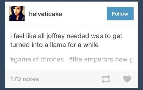 tumblr - web page - helveticake i feel all joffrey needed was to get turned into a llama for a while of thrones emperors new 179 notes