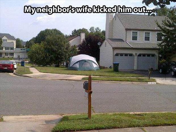 people having a worse day than me - My neighbor's wife kicked him out.com S Imi