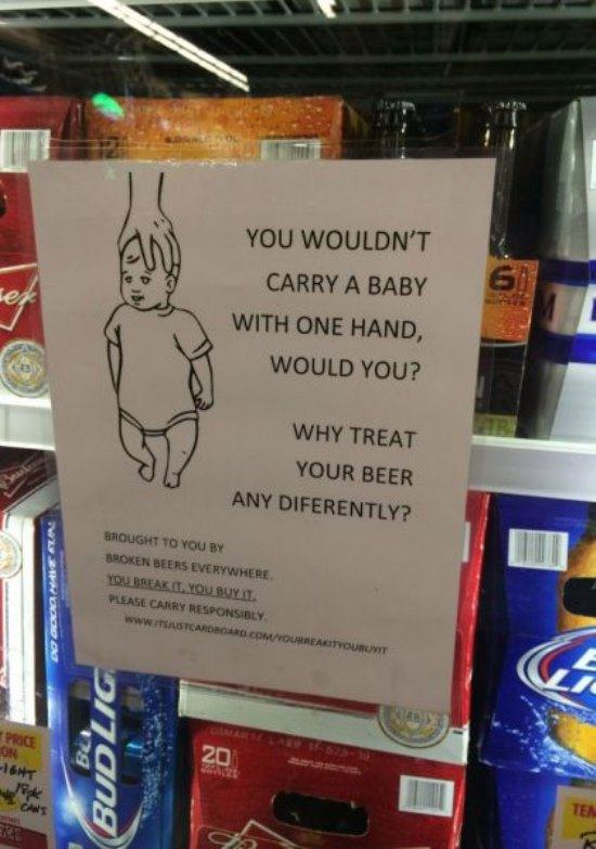 beer baby meme carry - You Wouldn'T Carry A Baby With One Hand, Would You? Why Treat Your Beer Any Diferently? Brought To You By Broken Beers Everywhere You Break It. You Buy Please Carry Responsibly On Budlig Tea