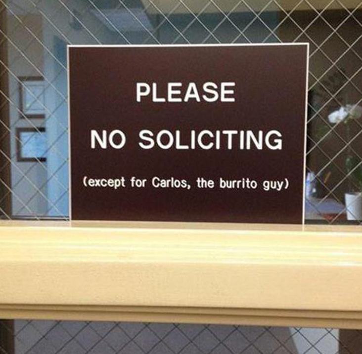 no soliciting meme - Please No Soliciting except for Carlos, the burrito guy