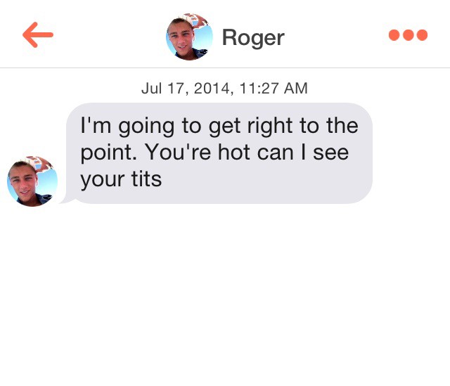 badass pickup lines - Roger , I'm going to get right to the point. You're hot can I see your tits