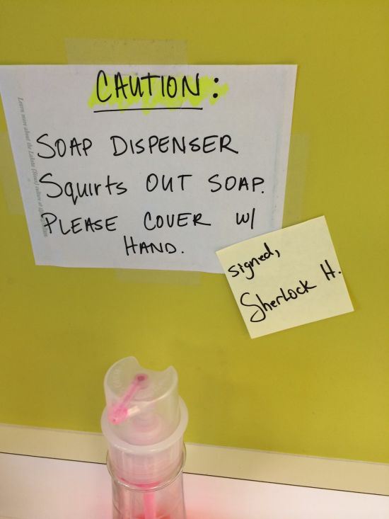 material - Caution Soap Dispenser Squirts Out Soap. Please Cover w Hand. ned, signed, Sherlock