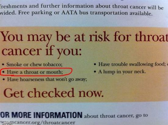 unnecessary warning labels - freshments and further information about throat cancer will be vided. Free parking or Aata bus transportation available. You may be at risk for throat cancer if you Smoke or chew tobacco; Have a throat or mouth; Have hoarsenes