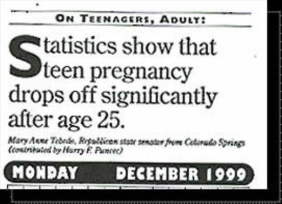 misleading statistics funny - On Teenagers, Adult tatistics show that teen pregnancy drops off significantly after age 25. Mary Acer Tebas RosaWiren staat eros from Cebraying coxiated by Harry F P ec Monday
