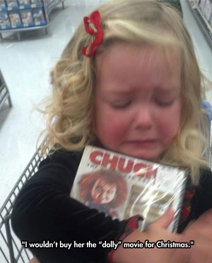 reason my kid is crying - "I wouldn't buy her the "dolly" movie for Christmas."