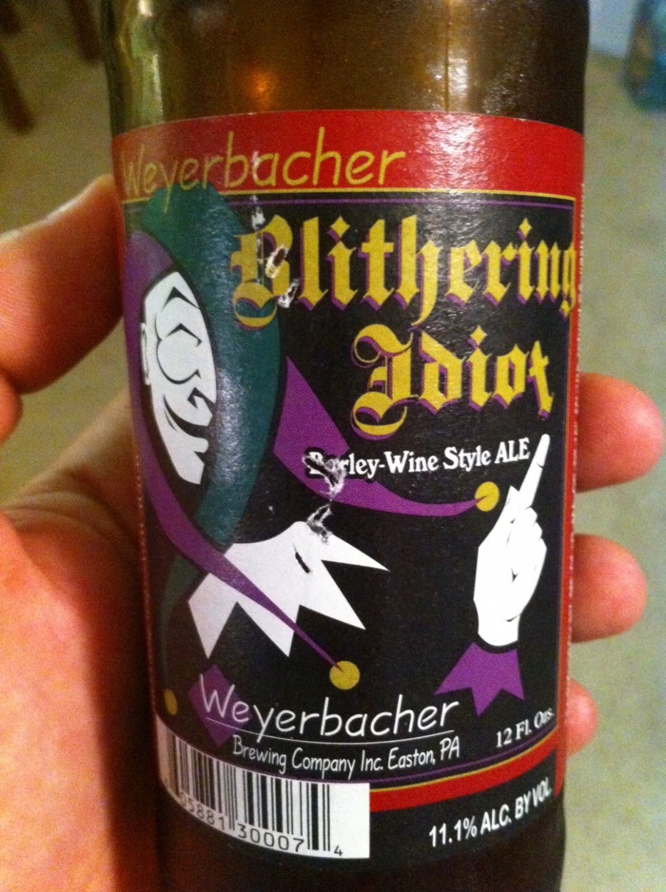 blithering idiot - weyerbacher brewing co. - Weverbacher Idiot 2 SrleyWine Style Ale Weyerbacher Brewing Company Inc. Ea 12F1.0 pany Inc. Easton Pa 881 300071 Vu 4 11.1% Alc Byvol