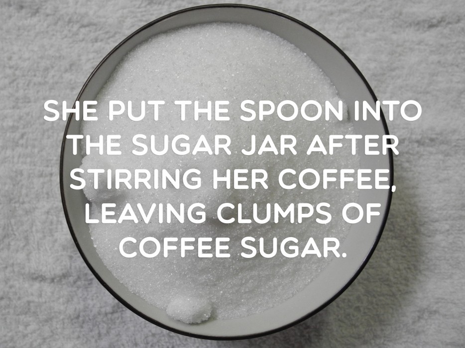 Breakup - She Put The Spoon Into The Sugar Jar After Stirring Her Coffee, Leaving Clumps Of Coffee Sugar.