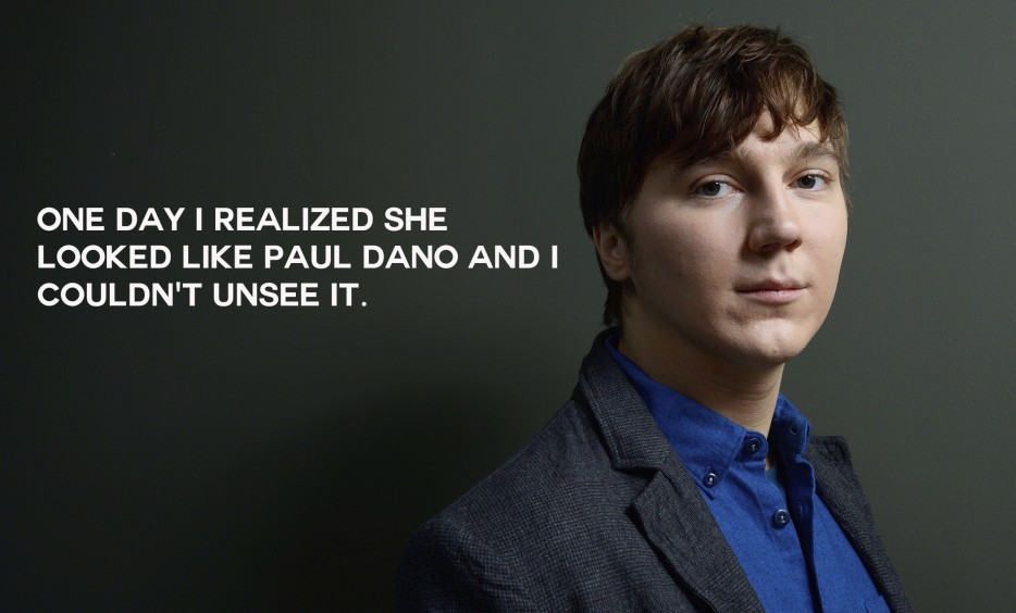love orange - One Day I Realized She Looked Paul Dano And I Couldn'T Unsee It.
