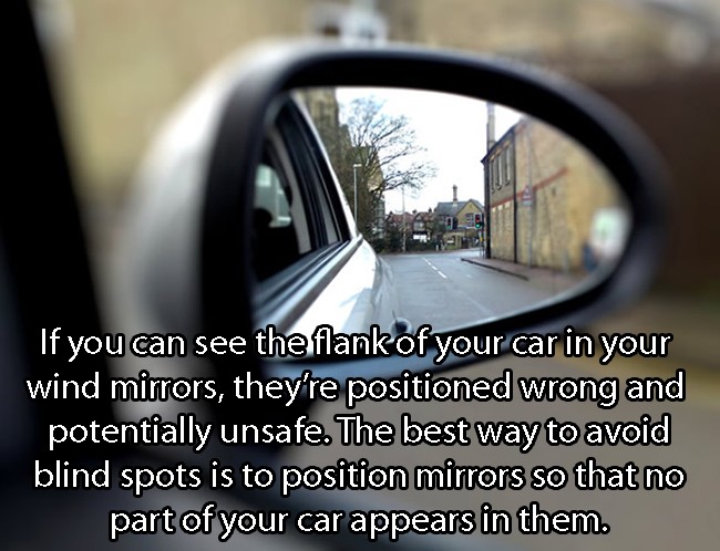 hacks for driving - 'If you can see the flank of your car in your wind mirrors, they're positioned wrong and potentially unsafe. The best way to avoid blind spots is to position mirrors so that no part of your car appears in them.